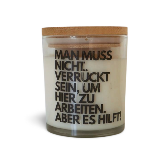 Spruchkerze „Man muss nicht verrückt sein…“