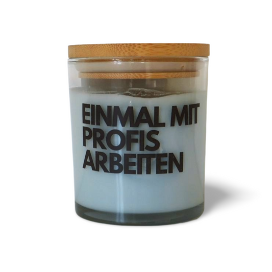Spruchkerze „Einmal mit Profis Arbeiten…“