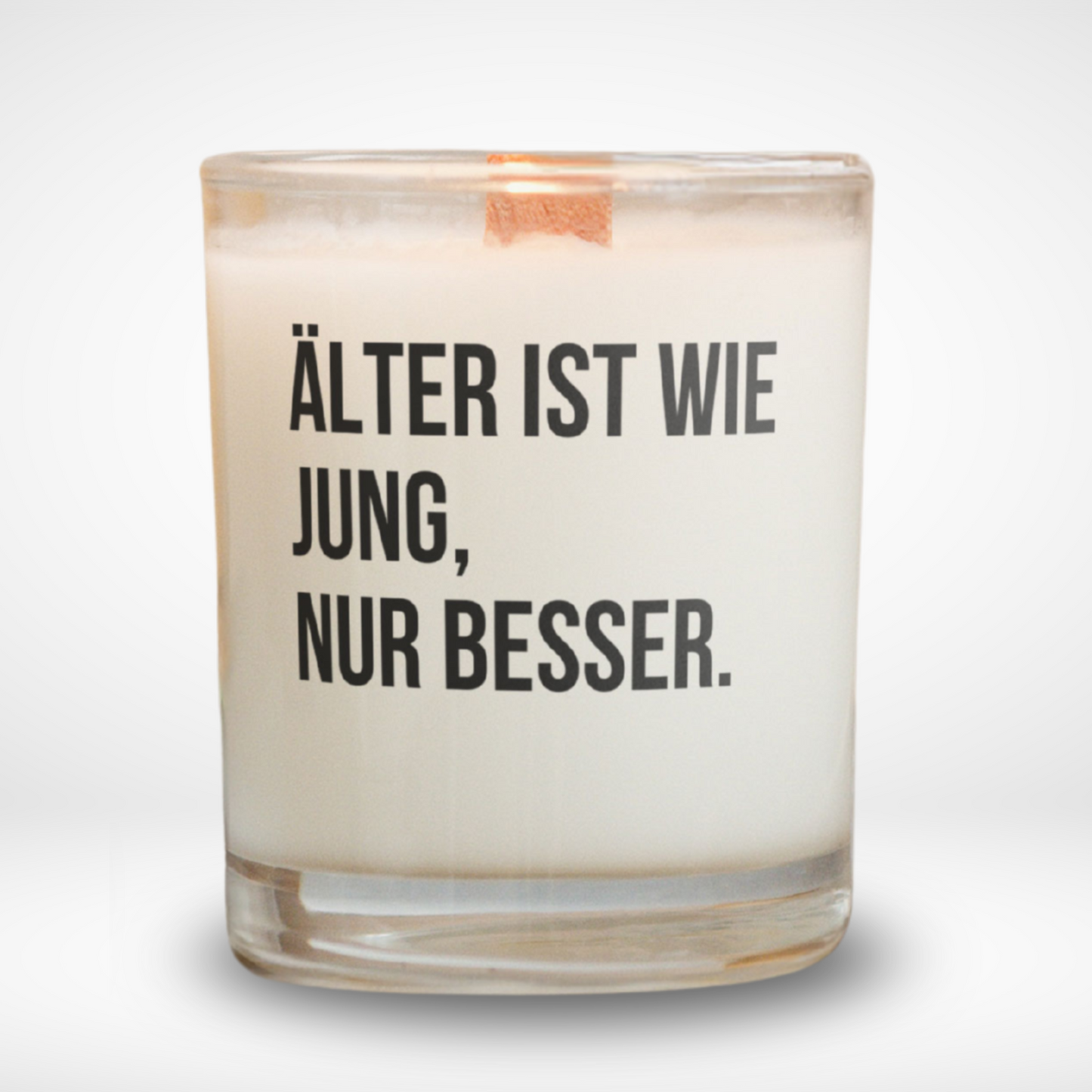 Spruchkerze „Älter ist wie jung. Nur besser."