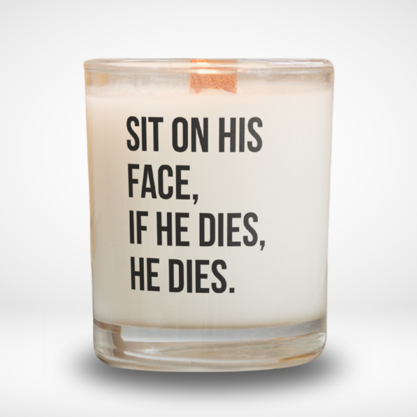 Spruchkerze „Sit on his Face..."