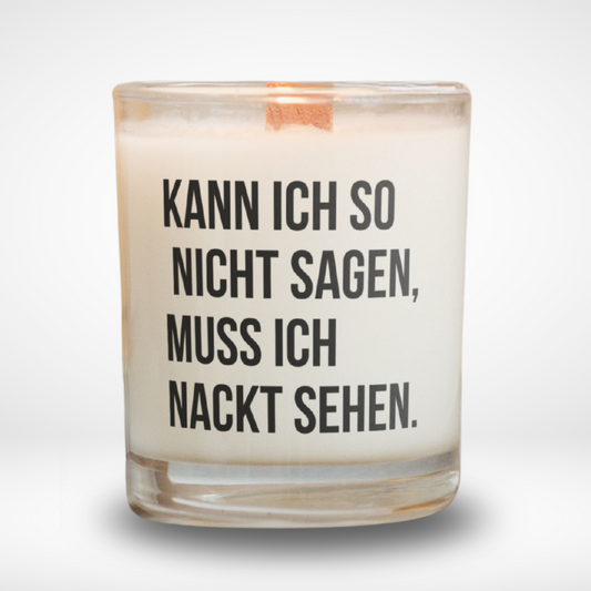 Spruchkerze „Kann ich so nicht sagen muss ich..."